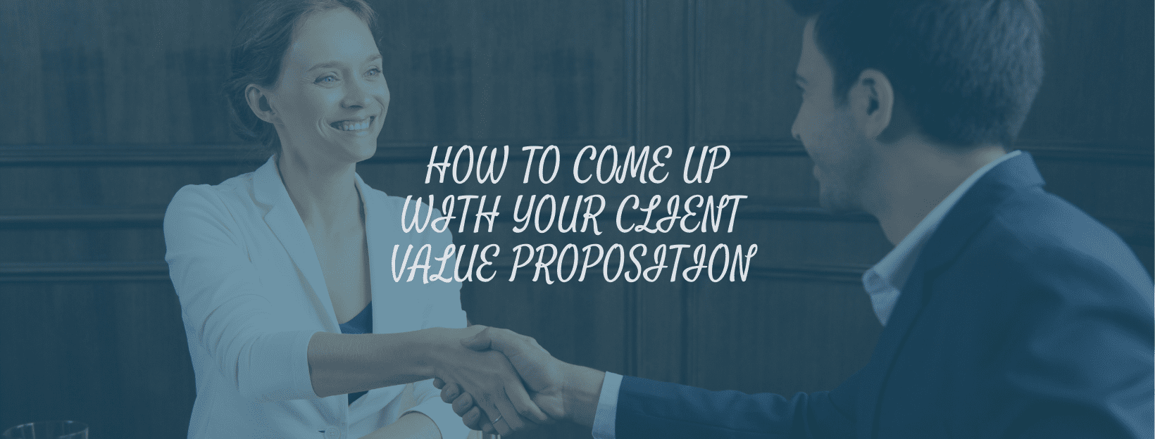 How To Come Up With Your Client Value Proposition – Elixir Consulting